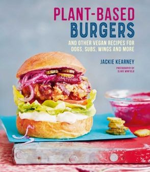 Plant-based Burgers: and other vegan recipes for dogs, subs, wings and more Online Hot Sale