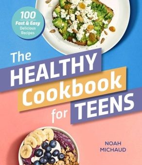 The Healthy Cookbook for Teens Hot on Sale